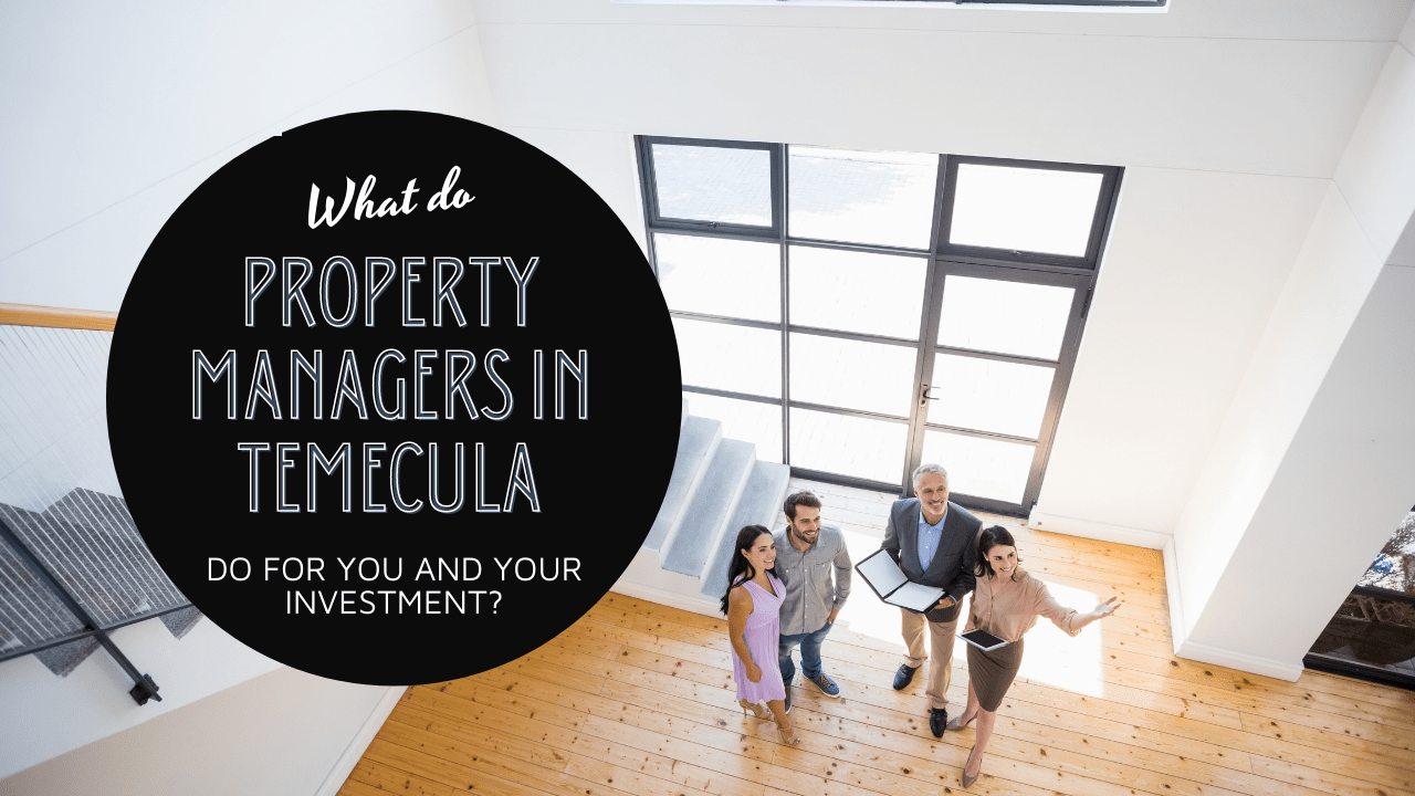 What Do Property Managers in Temecula Do for You and Your Investment?