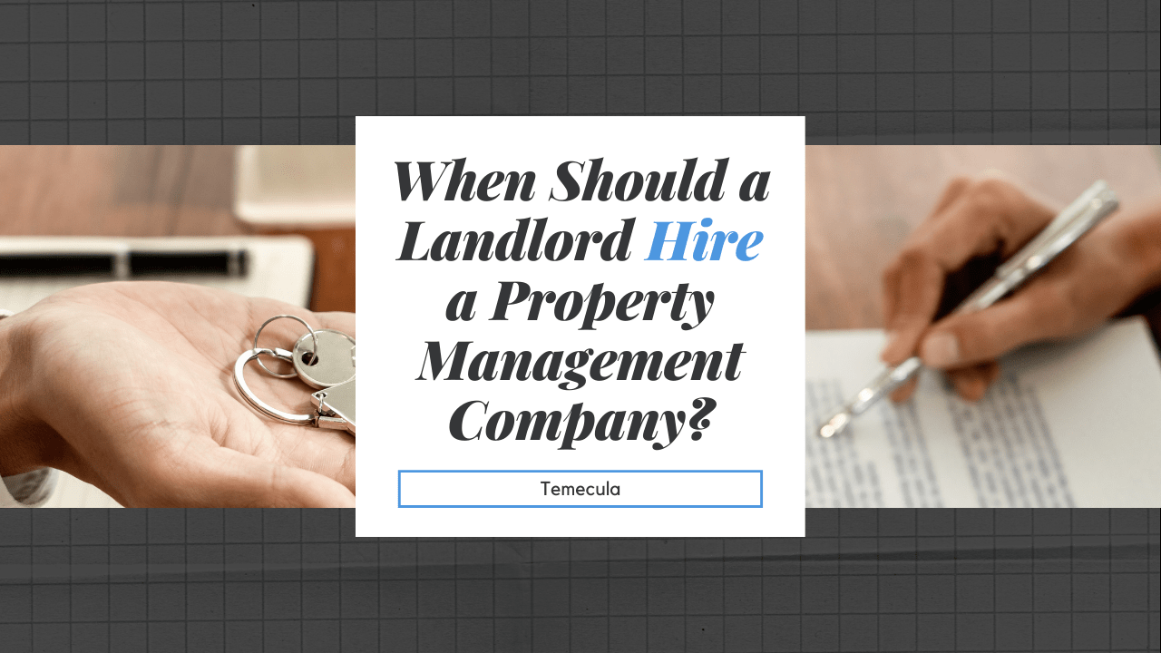 When Should a Landlord Hire a Temecula Property Management Company?